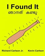 I Found It: Children's Picture Book English-Malayalam (Bilingual Edition) (www.rich.center)