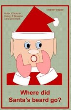 Where did Santa's beard go?: Where did Santa's beard go?