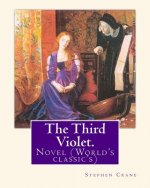 The Third Violet. By: Stephen Crane: Novel (World's classic's)