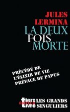 La deux fois morte: précédé de L'élixir de vie, préface de Papus