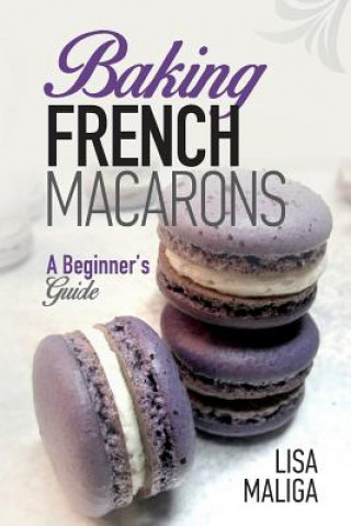 Baking French Macarons: A Beginner's Guide
