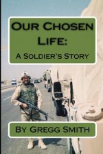 Our Chosen Life: A Soldier's Story