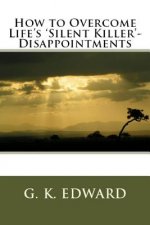 How to Overcome Life's 'Silent Killer' - Disappointments