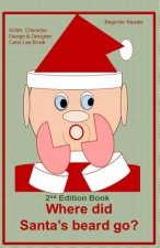 Where did Santa's beard go?: Where did Santa's beard go? 2nd Edition