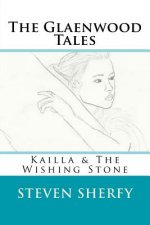The Glaenwood Tales Book Two: Kailla & The Wishing Stone