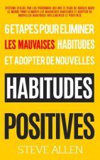 Croissance Personnelle - Les 6 Etapes Uniques Dont Vous Aurez Besoin Pour Eliminer n'Importe Quelle Mauvaise Habitude Et En Creer Des Positives: Syste