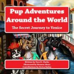 Pup Adventures Around the World: The Secret Journey to Venice