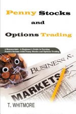 Penny Stocks and Options Trading: 2 Manuscripts - A Beginner's Guide to Earning Passive Income with Penny Stocks and Options Trading