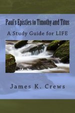 Paul's Epistles to Timothy and Titus: A Study Guide for LIFE