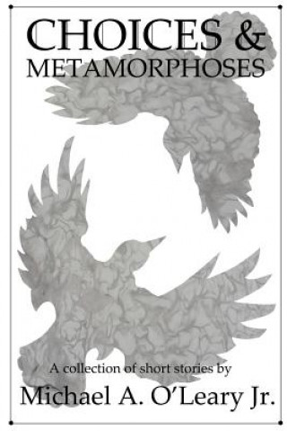 Choices & Metamorphoses