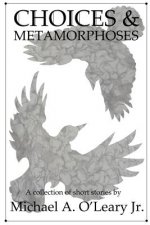 Choices & Metamorphoses