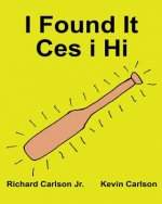 I Found It Ces i Hi: Children's Picture Book English-Welsh (Bilingual Edition) (www.rich.center)