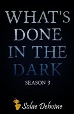 What's Done in the Dark: Season 3
