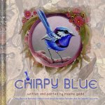 Chirpy Blue: Illustrated children'd book about the native Australian bird The Splendid Fairy-wren