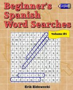 Beginner's Spanish Word Searches - Volume 5