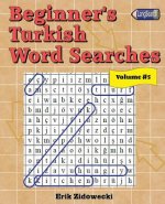 Beginner's Turkish Word Searches - Volume 5
