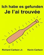 Ich habe es gefunden Je l'ai trouvée: Ein Bilderbuch für Kinder Deutsch-Französisch (Zweisprachige Ausgabe) (www.rich.center)