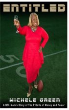 Entitled: A NFL Mom's Story of The Pitfalls of Money and Power