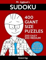 Mr. Egghead's Sudoku 400 Giant Size Puzzles, 200 Easy and 200 Medium: The Most Humongous 9 x 9 Grid, One Per Page Puzzles Ever!