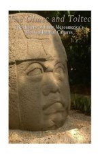 The Olmec and Toltec: The History of Early Mesoamerica's Most Influential Cultures