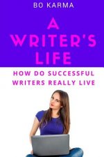 A Writer's Life: How do Successful Writers Really Live