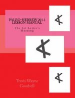 Paleo-Hebrew 201.1 Lesson Manual: The 1st Letter's Meaning