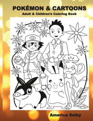 POKEMON & CARTOONS (Adult & Children's Coloring Book): Adult & Children's Coloring Book