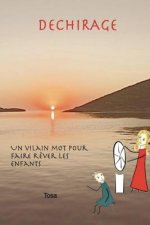 Dechirage.: Un vilain mot pour faire r?ver les enfants.