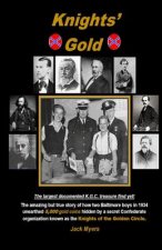Knights' Gold: The amazing but true story of how two Baltimore boys in 1934 unearthed 5,000 gold coins hidden by a secret Confederate