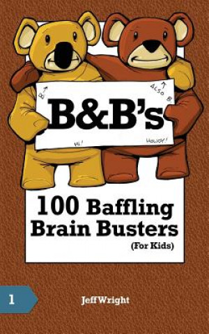 B&B's 100 Baffling Brain Busters (For Kids)