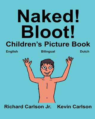 Naked! Bloot!: Children's Picture Book English-Dutch (Bilingual Edition) (www.rich.center)