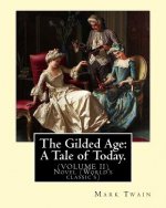 The Gilded Age: A Tale of Today. By: Mark Twain and By: Charles Dudley Warner: (VOLUME II) Novel (World's classic's)