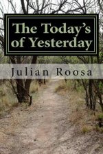 The Today's of Yesterday: Today's Chapter in Life