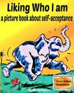 Liking Who I am: a picture book about self-acceptance