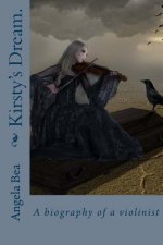 Kirsty's Dream.: A biography of a violinist