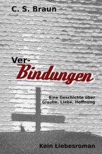 Ver-Bindungen: Eine Geschichte über Glaube, Liebe, Hoffnung
