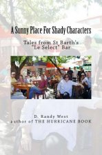 A Sunny Place For Shady Characters: Tales from St. Barth's 