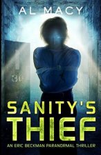 Sanity's Thief: An Eric Beckman Paranormal Thriller
