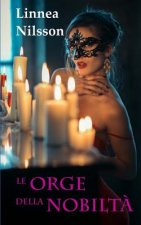 Le Orge Della Nobilt?: Tutte Le Avventure Erotiche Dell'avocatessa Martini (3 Libri). Bonus Oakley Grove - Erotico Storico