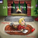 La lettre au P?re Noël: cahier d'activités