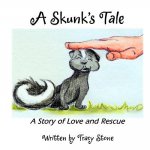 A Skunk's Tale: A Story of Love and Rescue