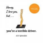 Honey, I Love You, But You're A Terrible Driver