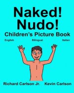 Naked! Nudo!: Children's Picture Book English-Italian (Bilingual Edition) (www.rich.center)