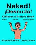 Naked! ?Desnudo!: Children's Picture Book English-Spanish Castilian (Bilingual Edition) (www.rich.center)