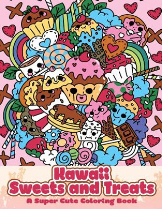 Kawaii Sweets and Treats: A Super Cute Coloring Book (Mindful Coloring Books)(Puha kötésű)