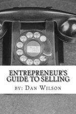 The Entrepreneur's Guide to Selling: The painful, stretching, thick process of getting other people to give you money.