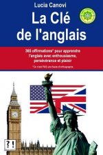 La Clé De L'Anglais: 365 offirmations* pour apprendre l'anglais avec enthousiasme, persévérance et plaisir [* Ce n'est PAS une faute d'orth