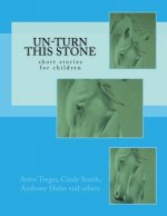 Un-Turn This Stone: short stories for children