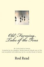 Old Farming Tales of the Fens: By Leslie 'Bill' Read of Sutton