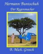Hermann Buntschuh: Der Regenmacher